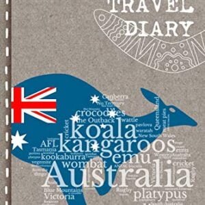 Travel Diary: Australia Journal to Write in - Farewell, Welcome or Emigrating Gift Book for Students, Aupair, Colleagues - Notebook for the Semester ... With Checklists, Dot Grid Paper 6x9, A5