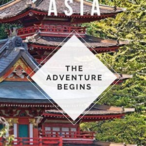 Asia - The Adventure Begins: Trip Planner & Travel Journal Notebook To Plan Your Next Vacation In Detail Including Itinerary, Checklists, Calendar, Flight, Hotels & more